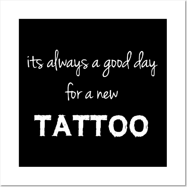 its always a good day for a new tattoo Wall Art by mdr design